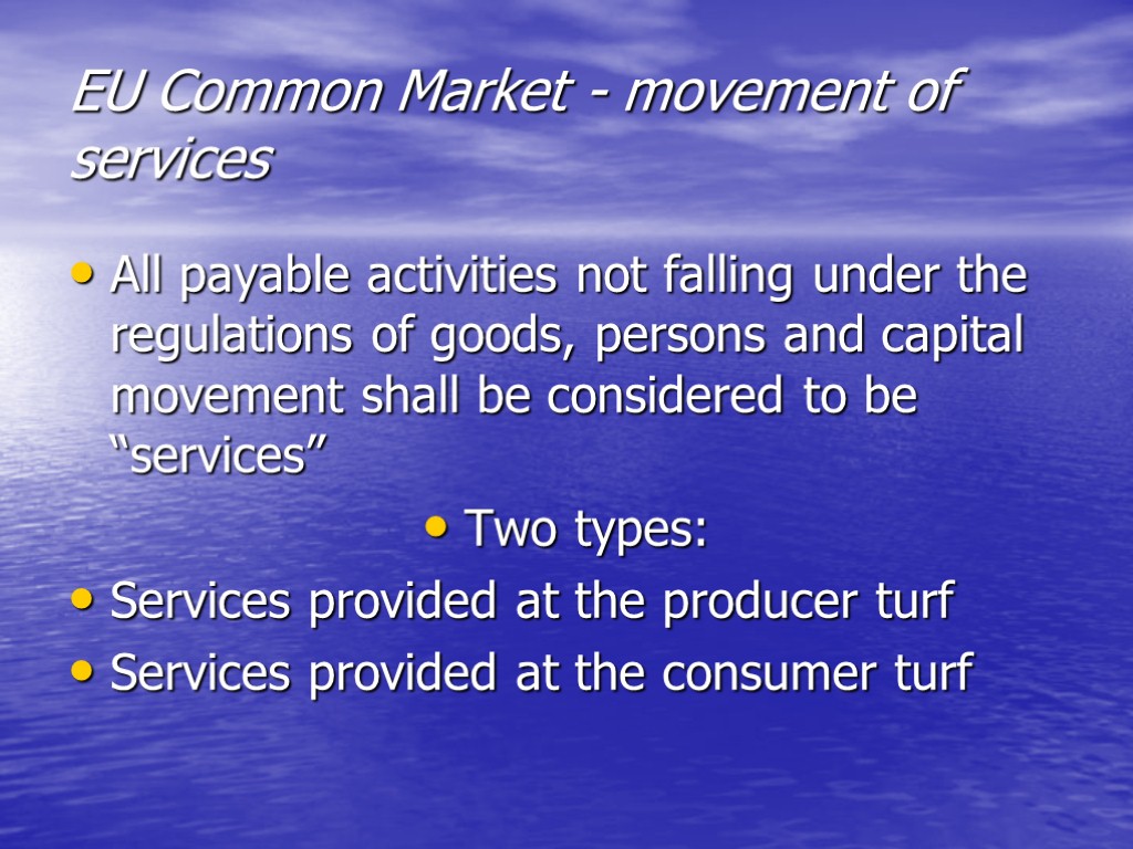 EU Common Market - movement of services All payable activities not falling under the